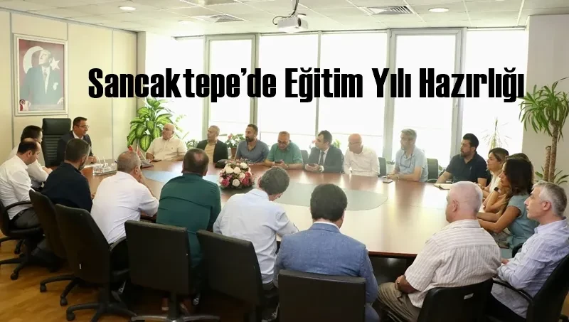 Sancaktepe’de 2025-2026 Eğitim Öğretim Yılı Hazırlığı