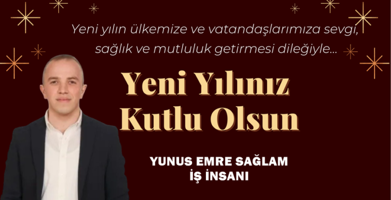 Yunus Emre Sağlam’ın yeni yıl mesajı